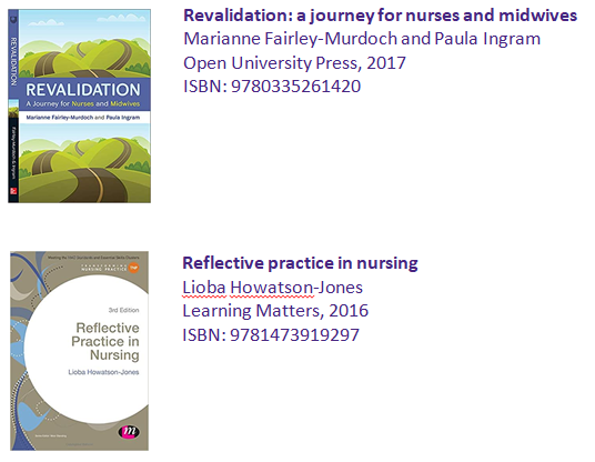 Information about two books: Revalidation: a Journey for nurses & midwives 2017 by Marianne Fairley-Murdoch and Paula Ingram and Reflective practice in nursing 2016 by Lioba Howatson-Jones