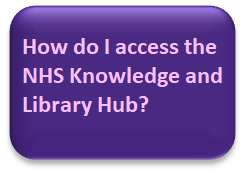 Small purple "Button" which is linked. Text says "How do I access the NHS Knowledge and Library Hub?