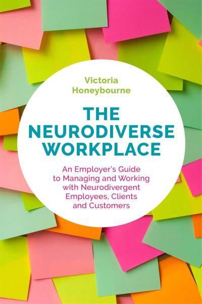 Cover of The neurodiverse workplace (2019) by Victoria Honeybourne. ISBN: 9781787750333