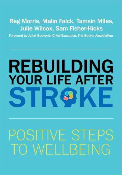 Cover of Rebuilding your life after stroke: positive steps to wellbeing (2017) by Sam Fisher-Hicks et al. ISBN: 9781785923562