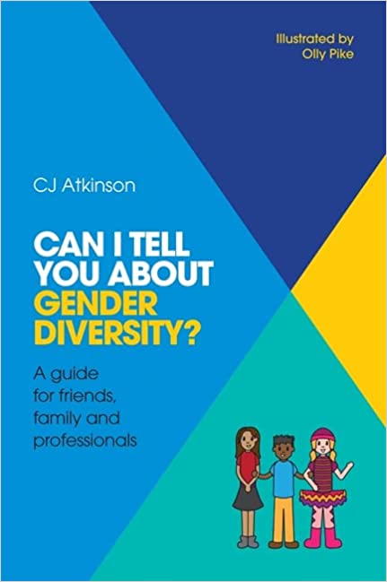 Book cover image "Can I tell you about gender diversity? A guide for friends, family and professionals by CJ Atkinson